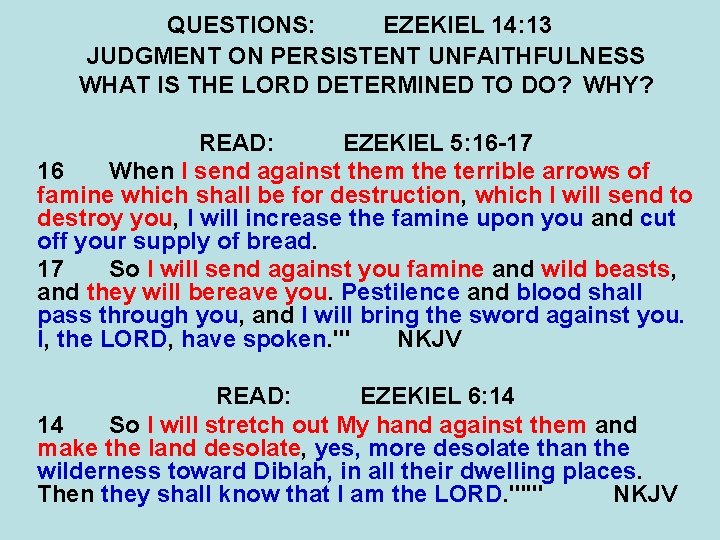 QUESTIONS: EZEKIEL 14: 13 JUDGMENT ON PERSISTENT UNFAITHFULNESS WHAT IS THE LORD DETERMINED TO