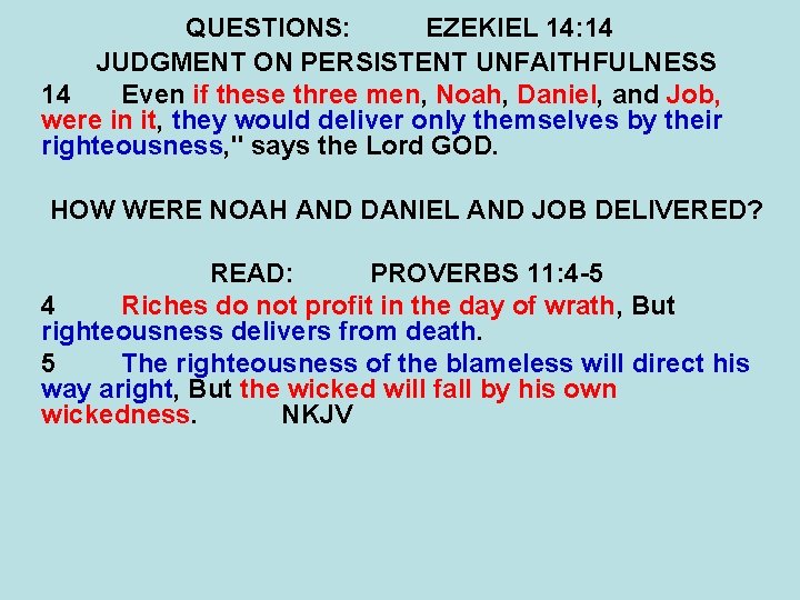 QUESTIONS: EZEKIEL 14: 14 JUDGMENT ON PERSISTENT UNFAITHFULNESS 14 Even if these three men,