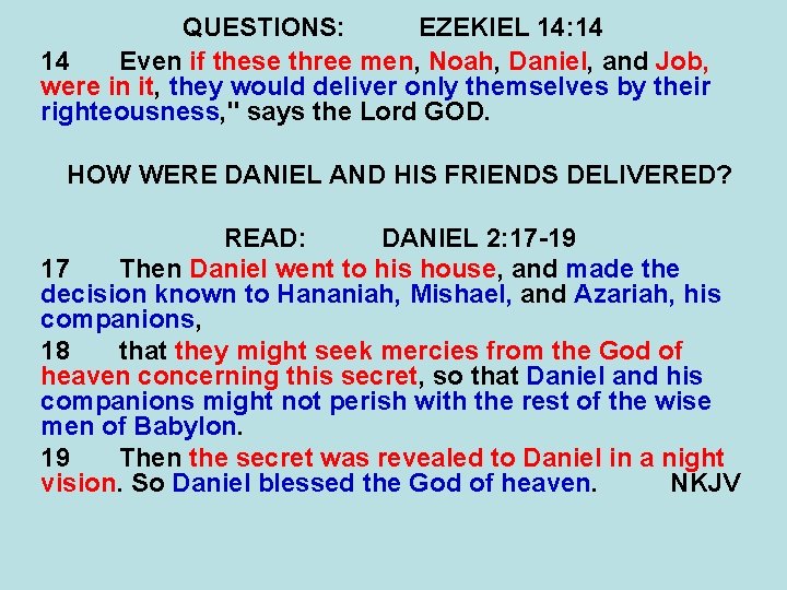 QUESTIONS: EZEKIEL 14: 14 14 Even if these three men, Noah, Daniel, and Job,