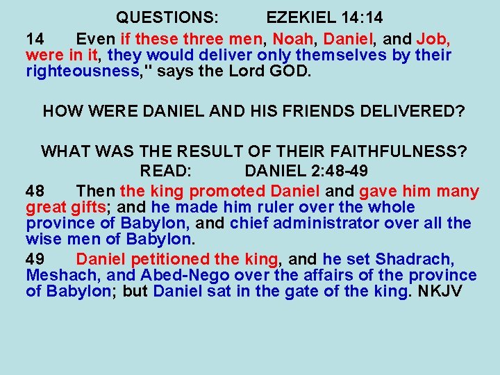 QUESTIONS: EZEKIEL 14: 14 14 Even if these three men, Noah, Daniel, and Job,