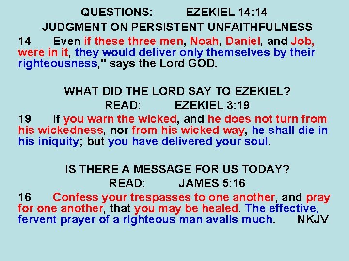 QUESTIONS: EZEKIEL 14: 14 JUDGMENT ON PERSISTENT UNFAITHFULNESS 14 Even if these three men,