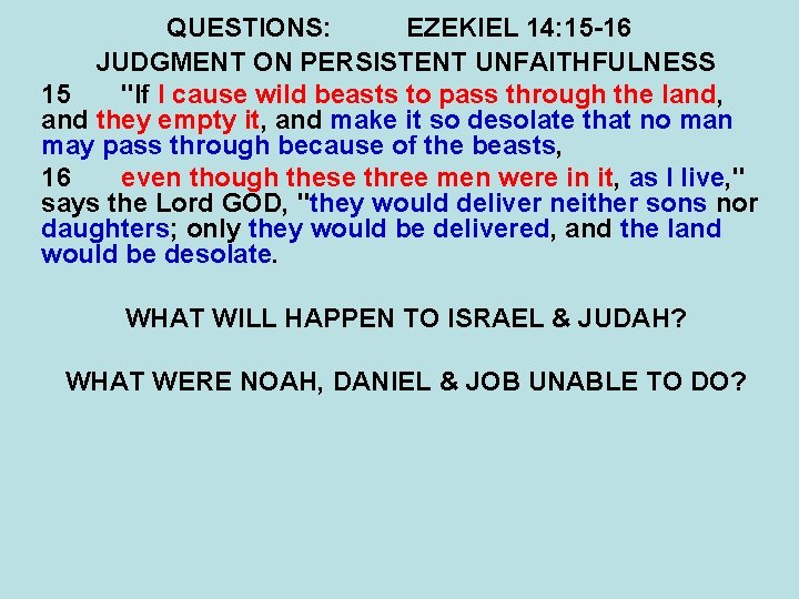 QUESTIONS: EZEKIEL 14: 15 -16 JUDGMENT ON PERSISTENT UNFAITHFULNESS 15 "If I cause wild