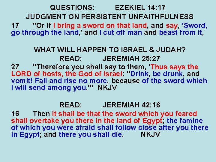 QUESTIONS: EZEKIEL 14: 17 JUDGMENT ON PERSISTENT UNFAITHFULNESS 17 "Or if I bring a