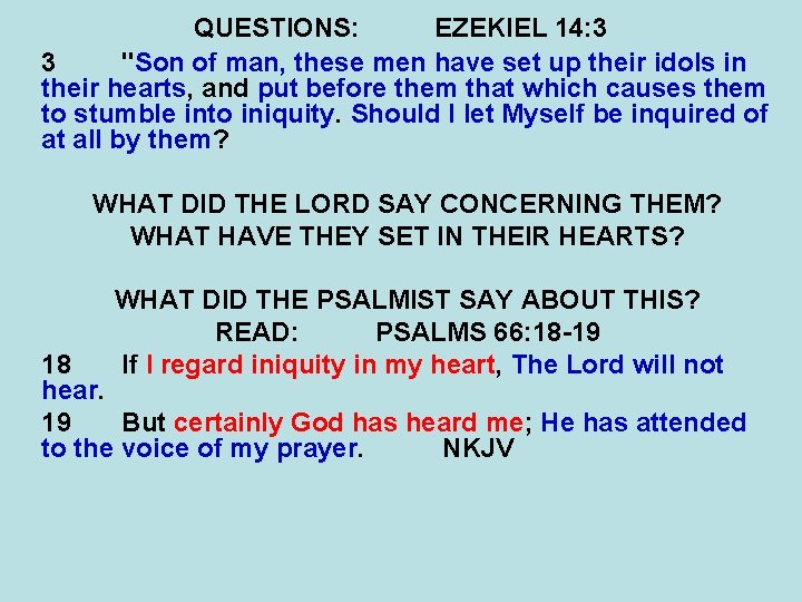 QUESTIONS: EZEKIEL 14: 3 3 "Son of man, these men have set up their