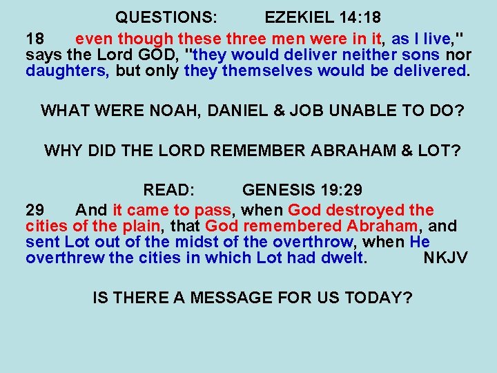 QUESTIONS: EZEKIEL 14: 18 18 even though these three men were in it, as