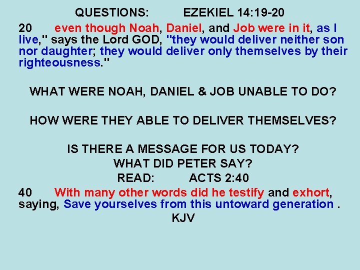 QUESTIONS: EZEKIEL 14: 19 -20 20 even though Noah, Daniel, and Job were in