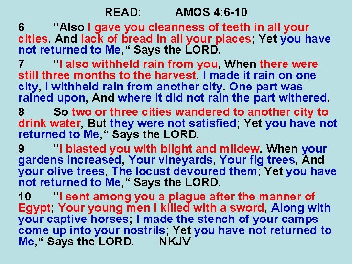 READ: AMOS 4: 6 -10 6 "Also I gave you cleanness of teeth in