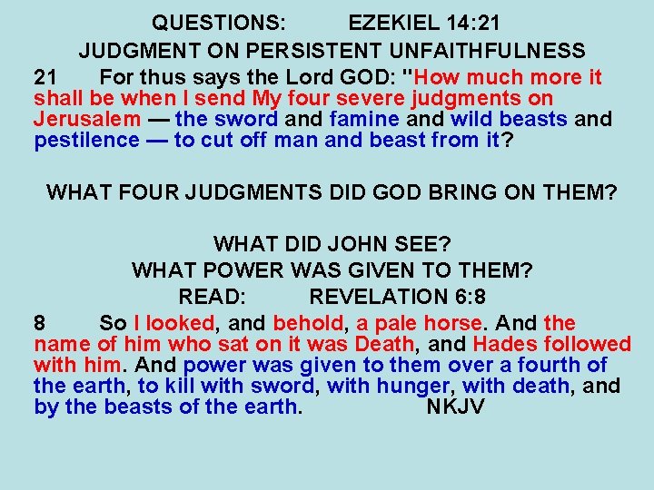 QUESTIONS: EZEKIEL 14: 21 JUDGMENT ON PERSISTENT UNFAITHFULNESS 21 For thus says the Lord