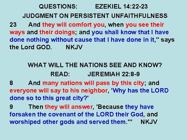 QUESTIONS: EZEKIEL 14: 22 -23 JUDGMENT ON PERSISTENT UNFAITHFULNESS 23 And they will comfort