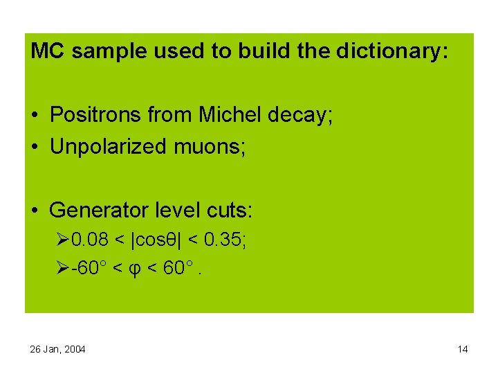 MC sample used to build the dictionary: • Positrons from Michel decay; • Unpolarized