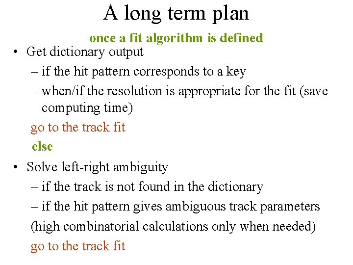 A long term plan once a fit algorithm is defined • Get dictionary output