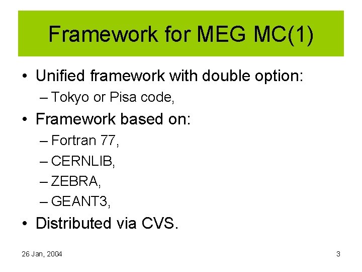 Framework for MEG MC(1) • Unified framework with double option: – Tokyo or Pisa