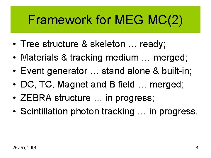 Framework for MEG MC(2) • • • Tree structure & skeleton … ready; Materials