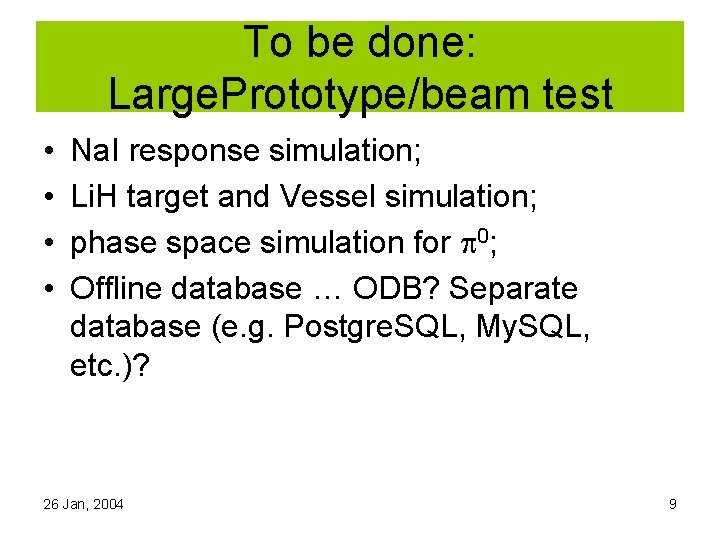 To be done: Large. Prototype/beam test • • Na. I response simulation; Li. H