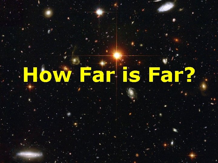 How Far is Far? 