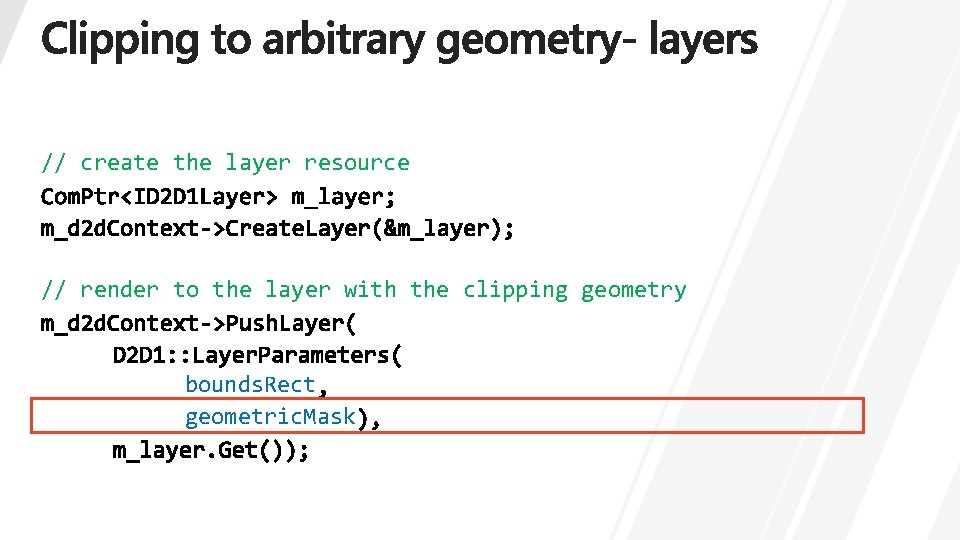 // create the layer resource // render to the layer with the clipping geometry // create the layer resource // render to the layer with the clipping geometry