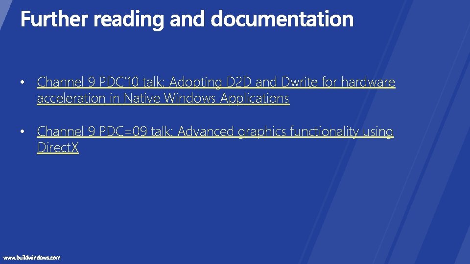 • Channel 9 PDC’ 10 talk: Adopting D 2 D and Dwrite for • Channel 9 PDC’ 10 talk: Adopting D 2 D and Dwrite for