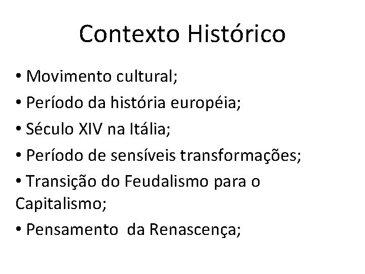 Contexto Histórico • Movimento cultural; • Período da história européia; • Século XIV na