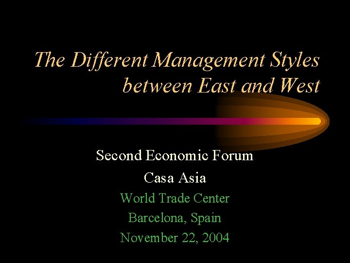 The Different Management Styles between East and West Second Economic Forum Casa Asia World