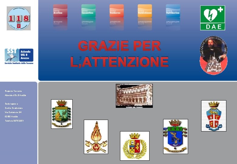 GRAZIE PER L’ATTENZIONE Regione Toscana Azienda USL 8 Arezzo Sede legale e Centro Direzionale