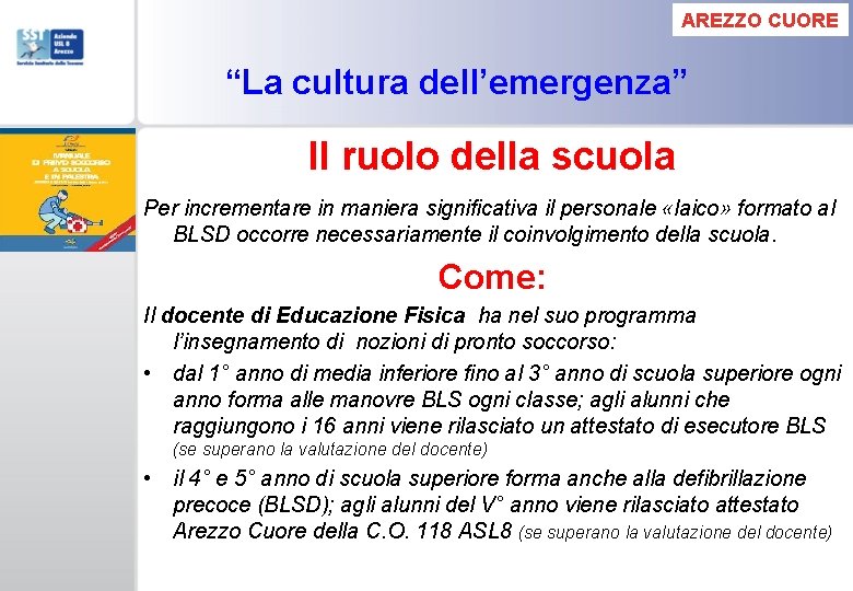 AREZZO CUORE “La cultura dell’emergenza” Il ruolo della scuola Per incrementare in maniera significativa