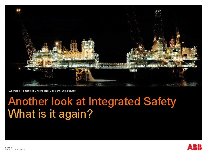 Luis Duran, Product Marketing Manager Safety Systems, Dec 2011 Another look at Integrated Safety