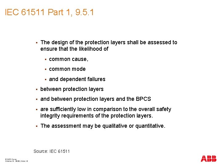 IEC 61511 Part 1, 9. 5. 1 § The design of the protection layers