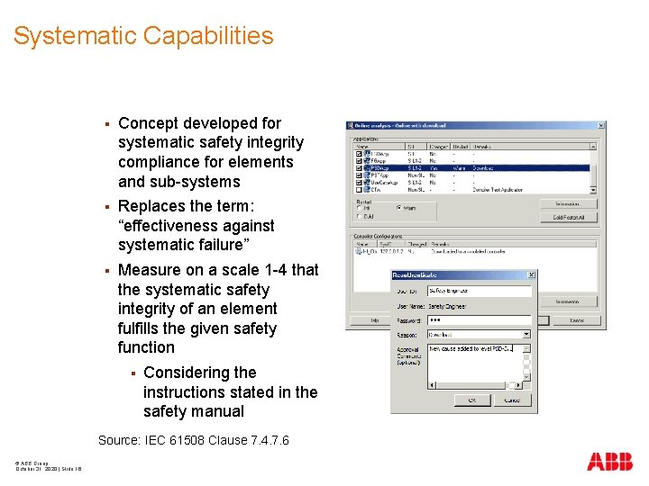Systematic Capabilities § Concept developed for systematic safety integrity compliance for elements and sub-systems