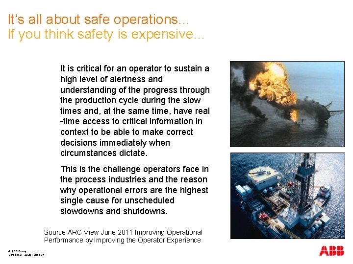 It’s all about safe operations… If you think safety is expensive… It is critical