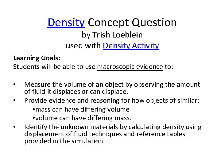 Density Concept Question by Trish Loeblein used with Density Activity Learning Goals: Students will