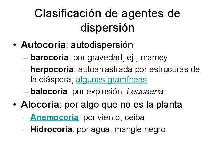 Clasificación de agentes de dispersión • Autocoria: autodispersión – barocoria: por gravedad; ej. ,
