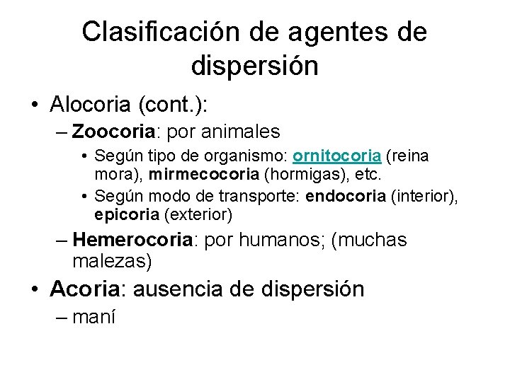 Clasificación de agentes de dispersión • Alocoria (cont. ): – Zoocoria: por animales •