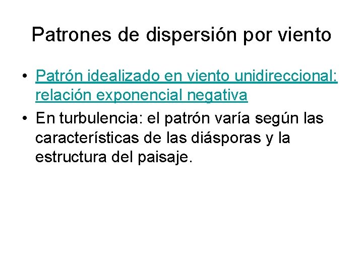 Patrones de dispersión por viento • Patrón idealizado en viento unidireccional: relación exponencial negativa