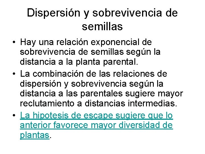 Dispersión y sobrevivencia de semillas • Hay una relación exponencial de sobrevivencia de semillas Dispersión y sobrevivencia de semillas • Hay una relación exponencial de sobrevivencia de semillas