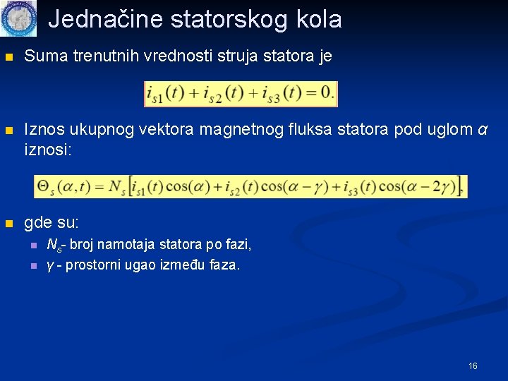 Jednačine statorskog kola n Suma trenutnih vrednosti struja statora je n Iznos ukupnog vektora