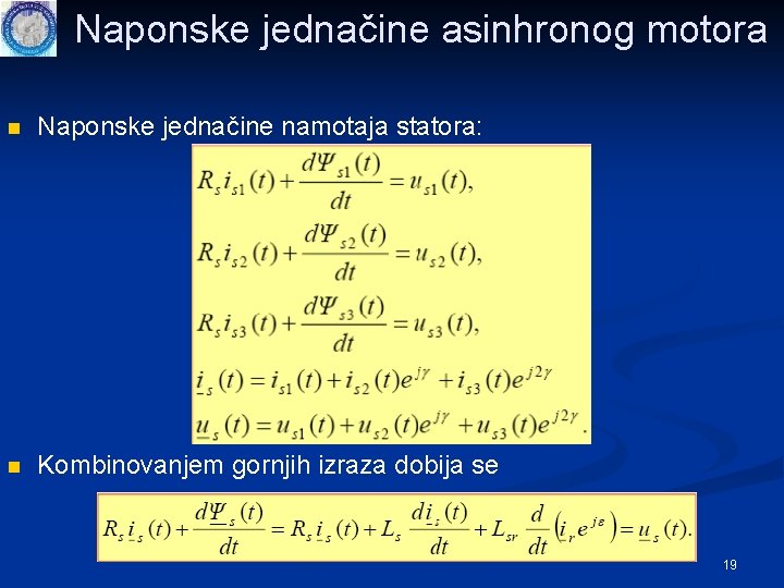 Naponske jednačine asinhronog motora n Naponske jednačine namotaja statora: n Kombinovanjem gornjih izraza dobija