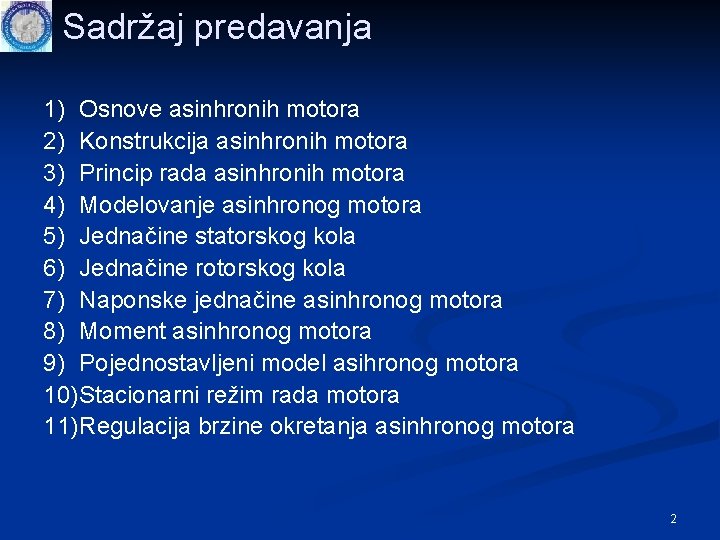 Sadržaj predavanja 1) Osnove asinhronih motora 2) Konstrukcija asinhronih motora 3) Princip rada asinhronih