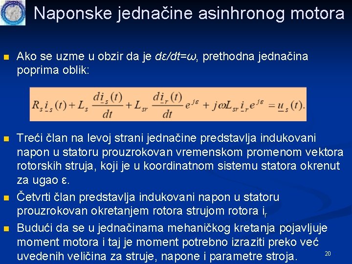 Naponske jednačine asinhronog motora n Ako se uzme u obzir da je dε/dt=ω, prethodna
