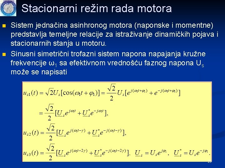 Stacionarni režim rada motora n n Sistem jednačina asinhronog motora (naponske i momentne) predstavlja