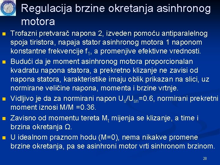 Regulacija brzine okretanja asinhronog motora n n n Trofazni pretvarač napona 2, izveden pomoću