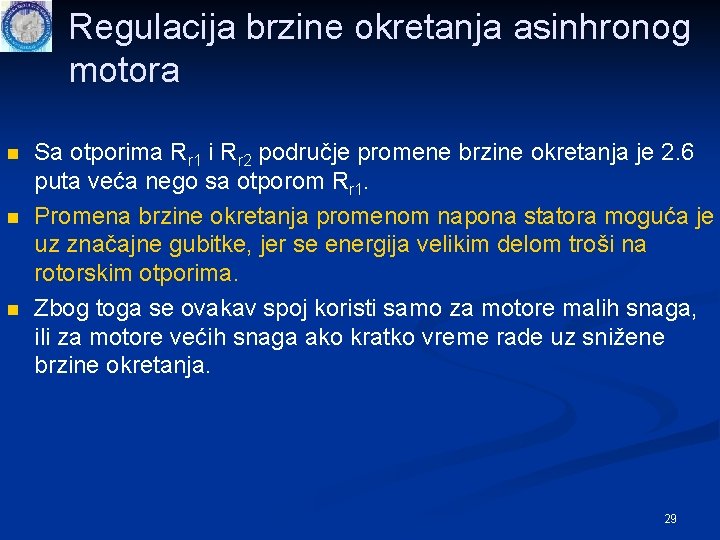 Regulacija brzine okretanja asinhronog motora n n n Sa otporima Rr 1 i Rr