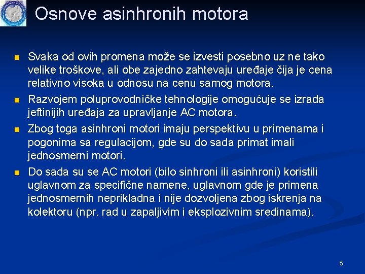 Osnove asinhronih motora n n Svaka od ovih promena može se izvesti posebno uz