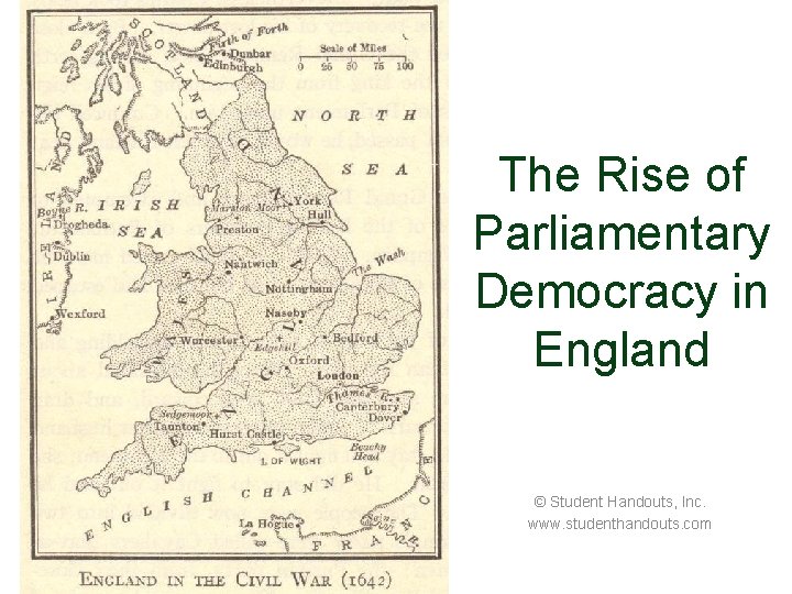 The Rise of Parliamentary Democracy in England © Student Handouts, Inc. www. studenthandouts. com