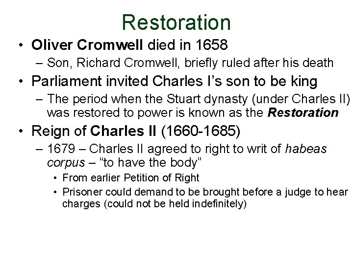 Restoration • Oliver Cromwell died in 1658 – Son, Richard Cromwell, briefly ruled after