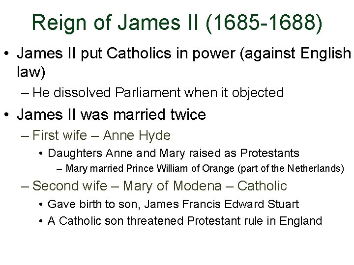 Reign of James II (1685 -1688) • James II put Catholics in power (against