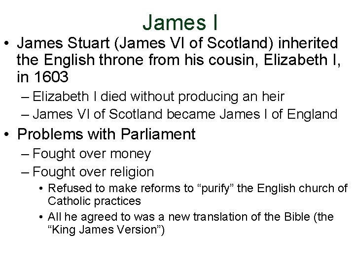 James I • James Stuart (James VI of Scotland) inherited the English throne from