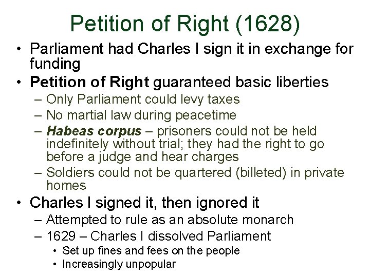 Petition of Right (1628) • Parliament had Charles I sign it in exchange for