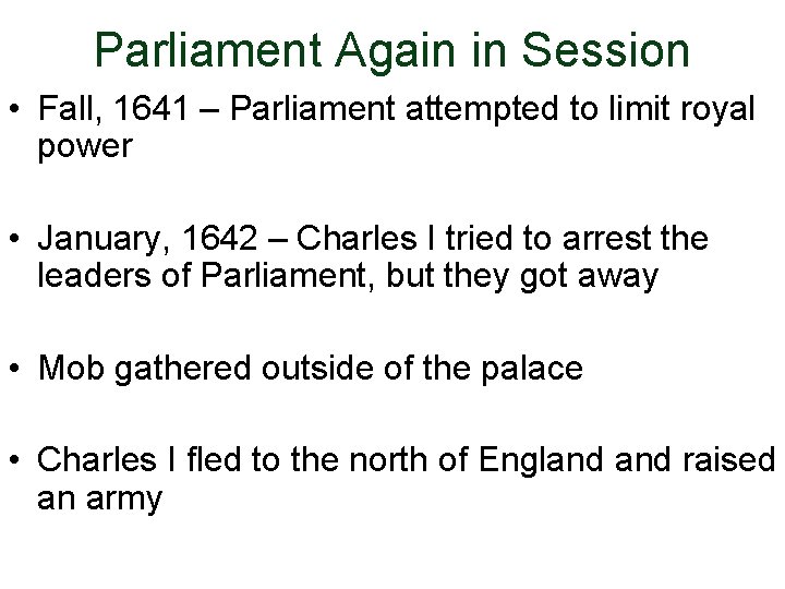 Parliament Again in Session • Fall, 1641 – Parliament attempted to limit royal power