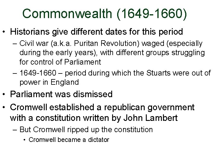 Commonwealth (1649 -1660) • Historians give different dates for this period – Civil war