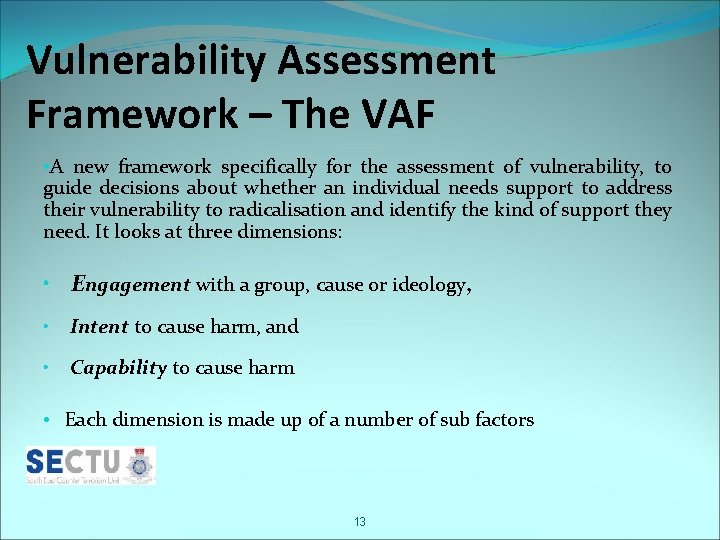 Vulnerability Assessment Framework – The VAF • A new framework specifically for the assessment
